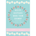 Recipe Keepsake Book From Grammy: Family Food Recipes to Share