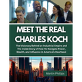 Meet The Real Charles Koch: The Visionary Behind an Industrial Empire and The Inside Story of How He Navigate Power, Wealth, and Influence in Amer