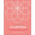 Ayurveda: An Ancient System of Holistic Health to Bring Balance and Wellness to Your Life