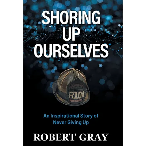 Shoring Up Ourselves: An Inspirational Story of Never Giving Up