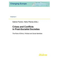 Crises and Conflicts in Post-Socialist Societies. The Role of Ethnic, Political and Social Identities