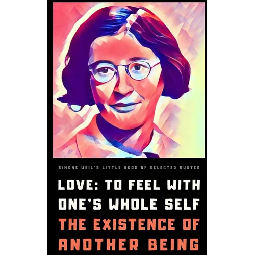 Simone Weil's Little Book of Selected Quotes