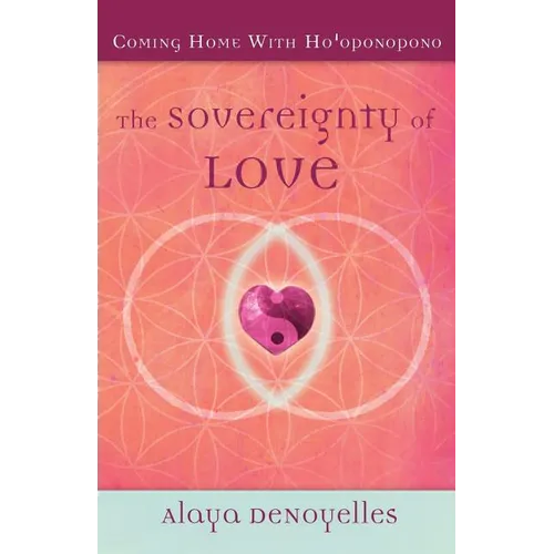 The Sovereignty of Love: Coming Home With Ho'oponopono