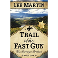 Trail of the Fast Gun: The Darringer Brothers Book One, Large Print Edition