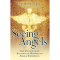 Seeing Angels: True Contemporary Accounts of Hundreds of Angelic Experiences