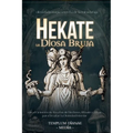 Hekate la Diosa Bruja: desvela la magia secreta de la reina bruja con el Grimorio de Recetas de Hechizos, Rituales y Ritos para Desatar tu Di