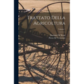 Trattato Della Agricoltura; Volume 1