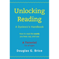 Unlocking Reading: A Dyslexic's Handbook