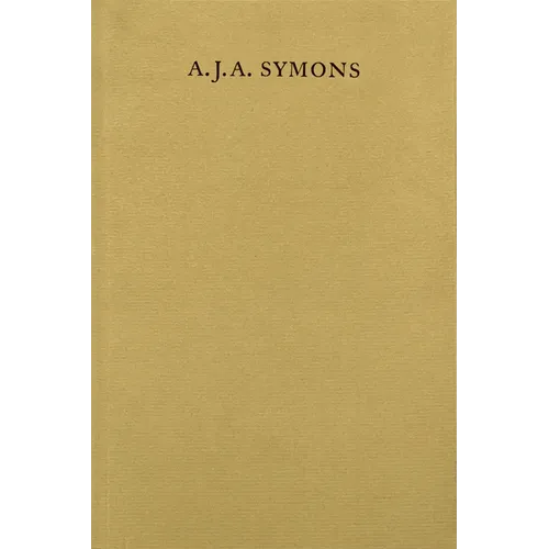 A. J. A. Symons: A Bibliomane, His Books, and His Clubs