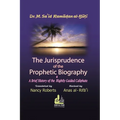 The Jurisprudence of the Prophetic Biography and a Brief History of the Rightly Guided Caliphs