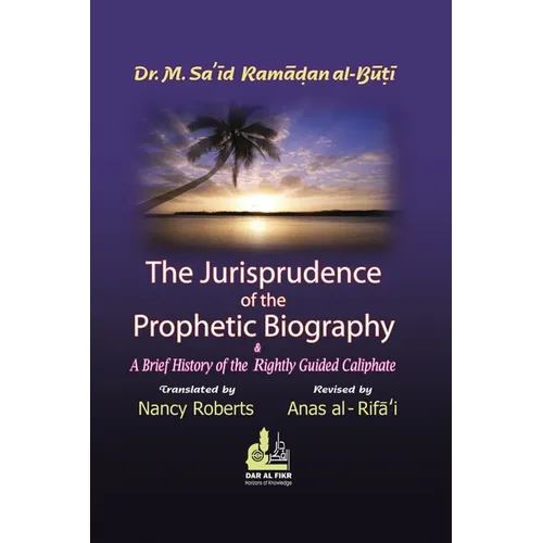 The Jurisprudence of the Prophetic Biography and a Brief History of the Rightly Guided Caliphs