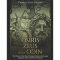 Osiris, Zeus, and Odin: The History of the Most Prominent Gods in the Ancient Egyptian, Greek, and Norse Pantheons