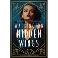 Walking on Hidden Wings: A Novel of the Roaring Twenties