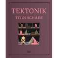 Titus Schade: Tektonik