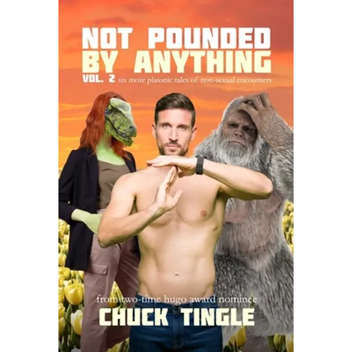 Not Pounded By Anything Vol. 2: Six More Platonic Tales Of Non-Sexual Encounters