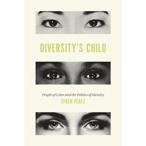 Diversity's Child: People of Color and the Politics of Identity