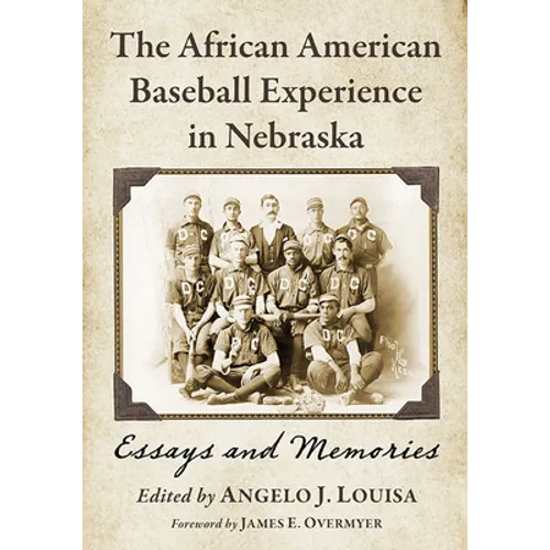 The African American Baseball Experience in Nebraska: Essays and Memories