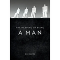 The Meaning of Being a Man