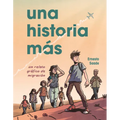 Una Historia Más (Just Another Story): Un Relato Gráfico de Migración (a Graphic Migration Account)