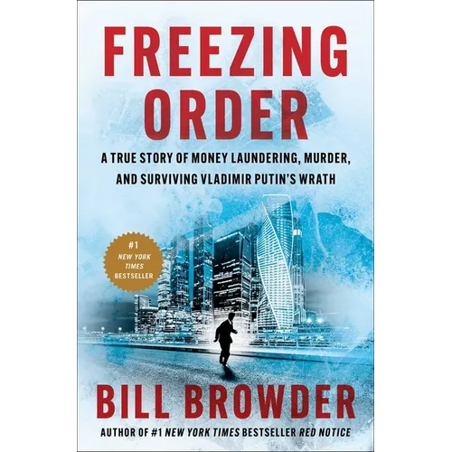 Freezing Order: A True Story of Money Laundering, Murder, and Surviving Vladimir Putin's Wrath