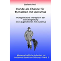 Hunde als Chance für Menschen mit Autismus: Hundgestützte Therapie in der Schulbegleitung eines Jugendlichen mit Autismus