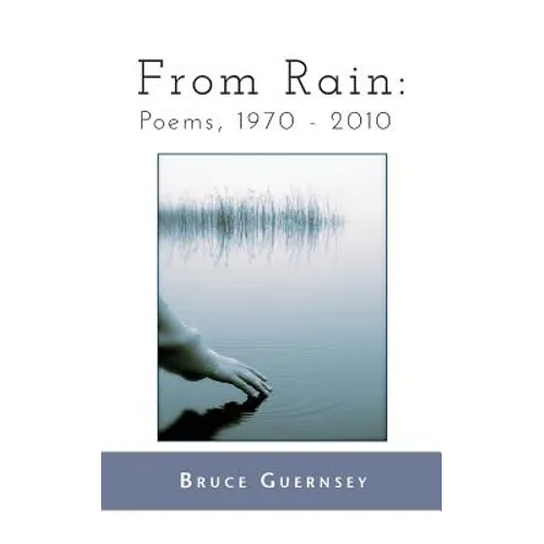 From Rain: Poems, 1970 2010