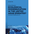 Ecological Modernization in the United Arab Emirates?: The Case of Masdar Eco-City