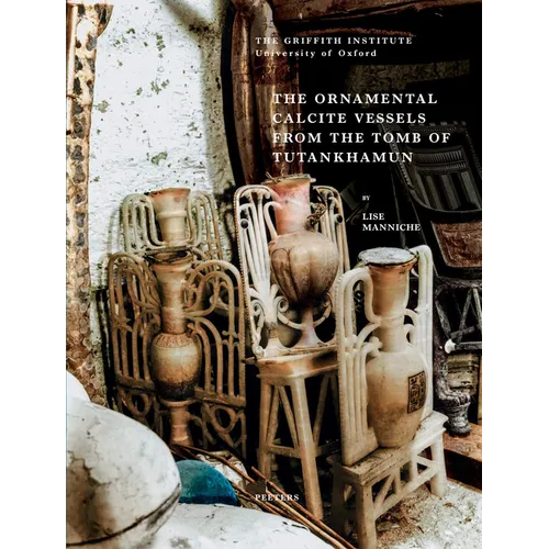 The Ornamental Calcite Vessels from the Tomb of Tutankhamun