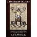 A Rose Croix Oratory: Rosicrucian Reflections and Resources from a Knight of the Eagle and Pelican