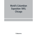 World's Columbian exposition 1893, Chicago. Catalogue of the Russian section