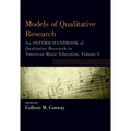 Models of Qualitative Research: An Oxford Handbook of Qualitative Research in American Music Education, Volume 3