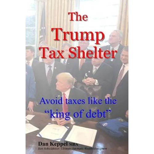 The Trump Tax Shelter: Avoid taxes like the king of debt