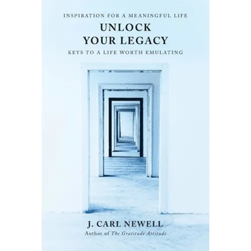 Unlock Your Legacy: Keys to a Life Worth Emulating