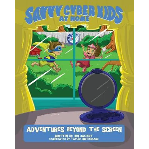 The Savvy Cyber Kids at Home: Adventures Beyond the Screen