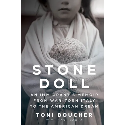 Stone Doll: An Immigrant's Memoir from War-Torn Italy to the American Dream