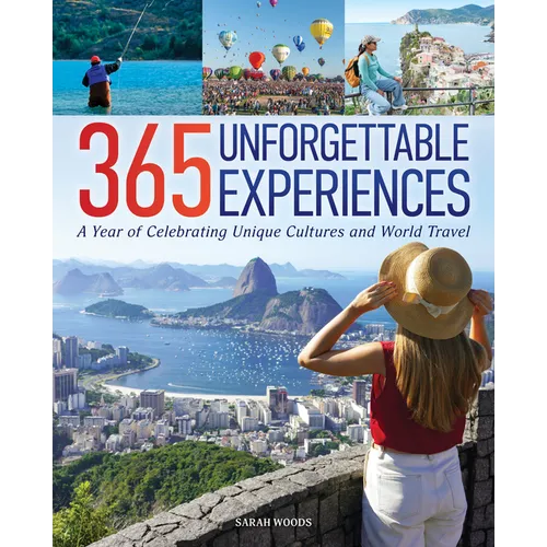365 Unforgettable Experiences: A Year of Celebrating Unique Cultures and World Travel