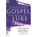 Gospel--The Book of Luke: A New Translation with Commentary--Jesus Spirituality for Everyone