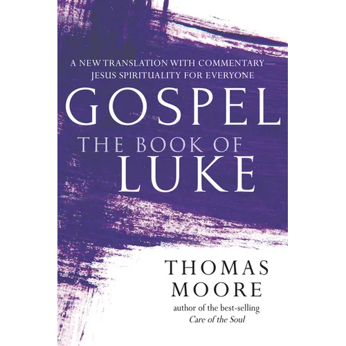 Gospel--The Book of Luke: A New Translation with Commentary--Jesus Spirituality for Everyone - Paperback