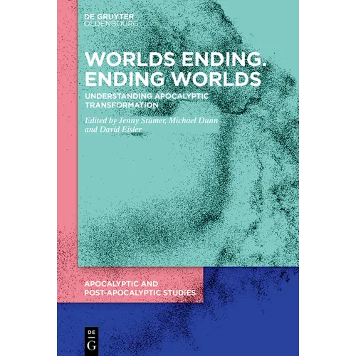 Worlds Ending. Ending Worlds: Understanding Apocalyptic Transformation