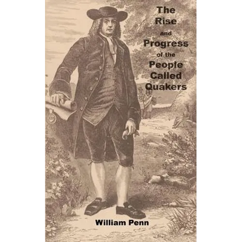 The Rise and progress of the people called Quakers