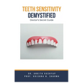 Teeth Sensitivity Demystified: Doctor's Secret Guide