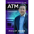 The A to Z Approach to the ATM Business: How to Earn Extra Income by Owning Your Own ATM