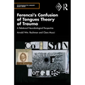 Ferenczi's Confusion of Tongues Theory of Trauma: A Relational Neurobiological Perspective