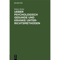 Ueber Psychologisch Gesunde Und Kranke Unterrichtsmethoden: Eine Skizze
