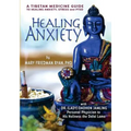 Healing Anxiety: A Tibetan Medicine Guide to Healing Anxiety, Stress and PTSD