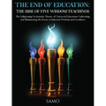 The End of Education: THE RISE OF FIVE WISDOM TEACHINGS: THE RISE OF FIVE WISDOM TEACHINGS: The Enlightening Systematic Theory of Universal Education: