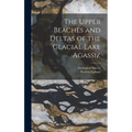 The Upper Beaches and Deltas of the Glacial Lake Agassiz