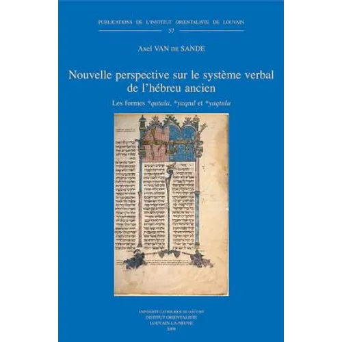 Nouvelle Perspective Sur Le Systeme Verbal de l'Hebreu Ancien: Les Formes *Qatala, *Yaqtul Et *Yaqtulu