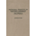 National Identity in Eastern Germany: Inner Unification or Continued Separation?