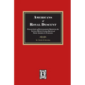 Americans of ROYAL DESCENDANT. A collection of genealogies showing the lineal descent from Kings of some American Families